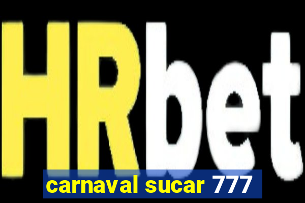 carnaval sucar 777